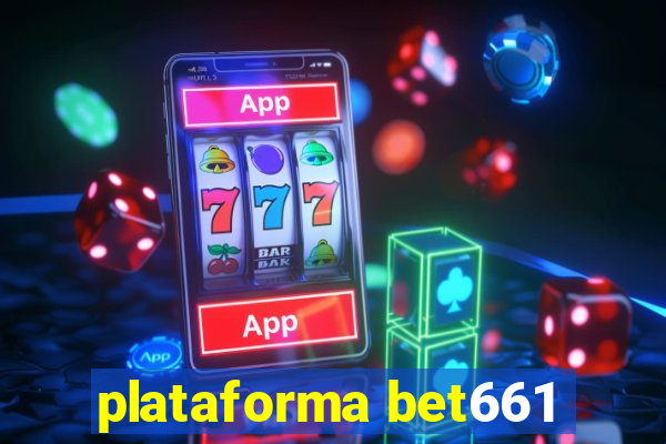 plataforma bet661